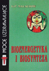 Okładka książki BIOENERGETYKA I BIOSYNTEZA NOWA Giennadij Małachow