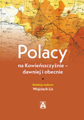 Polacy na Kowieńszczyźnie – dawniej i obecnie