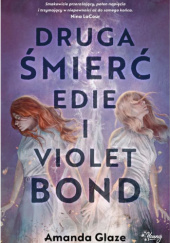 Okładka książki Druga śmierć Edie i Violet Bond Amanda Glaze