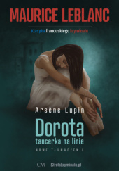 Okładka książki Dorota, tancerka na linie Maurice Leblanc