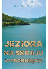 Okładka książki Jeziora na skraju wyschnięcia Michał Itrich