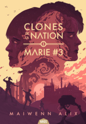 Okładka książki Clones de la nation: Marie #3 Maiwenn Alix