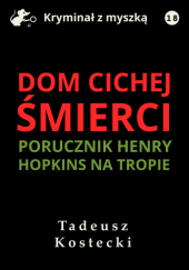 Okładka książki Dom cichej śmierci Tadeusz Kostecki