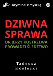 Okładka książki Dziwna sprawa Tadeusz Kostecki