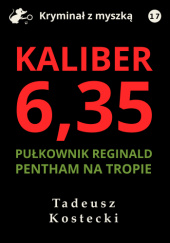 Okładka książki Kaliber 6,35 Tadeusz Kostecki