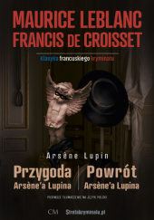 Okładka książki Przygoda Arsenea Lupina, Powrót Arsenea Lupina Francis de Croisset, Maurice Leblanc