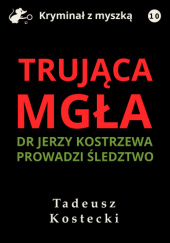 Okładka książki Trująca mgła Tadeusz Kostecki
