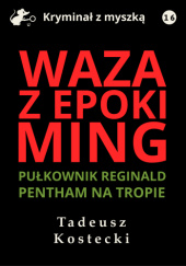 Okładka książki Waza z epoki Ming Tadeusz Kostecki