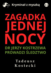 Okładka książki Zagadka jednej nocy Tadeusz Kostecki