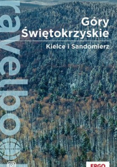 Okładka książki Góry Świętokrzyskie. Kielce i Sandomierz. Travelbook. Wydanie 2 Krzysztof Bzowski