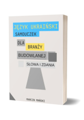Okładka książki Język ukraiński. Samouczek dla branży budowlanej. Marcin Mański