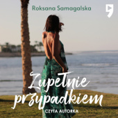 Okładka książki Zupełnie przypadkiem Roksana Samagalska