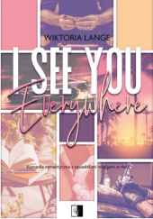 Okładka książki I See You Everywhere Wiktoria Lange
