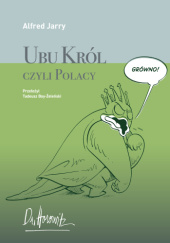 Okładka książki Ubu Król czyli Polacy Ciril Horjak, Alfred Jarry
