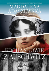 Okładka książki Kochankowie z Auschwitz Magdalena Adaszewska