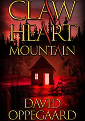 Okładka książki Claw Heart Mountain David Oppegaard