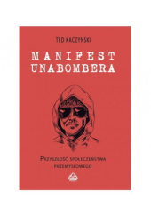 Okładka książki Manifest Unabombera. Przyszłość społeczeństwa przemysłowego Theodore John Kaczynski