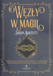 Okładka książki Węzły w magii Sarah Bartlett