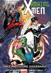 Okładka książki Amazing X-Men: Once and Future Juggernaut Craig Kyle, James Tynion IV, Christopher Yost