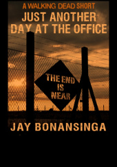 Okładka książki A Walking Dead Short: Just another day at the office Jay Bonansinga