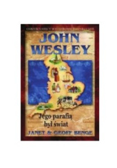 Okładka książki John Wesley. Jego parafią był świat Janet & Jeff Benge