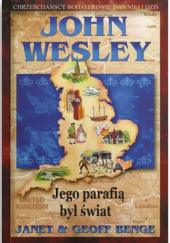 Okładka książki John Wesley - Jego parafią był świat Geoff Benge,&nbsp;Janet Benge