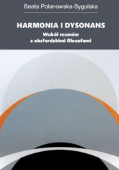 Okładka książki Harmonia i dysonans. Wokół rozmów z oksfordzkimi filozofami Beata Polanowska-Sygulska