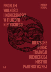 Okładka książki Problem wolności i konieczności w filozofii Nietzschego Marcin Dżugaj