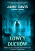 Okładka książki Łowcy duchów. Nawiedzone zakłady psychiatryczne, szpitale i więzienia Jamie Davis,&nbsp;Samuel Queen