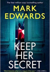 Okładka książki Keep Her Secret Mark Edwards
