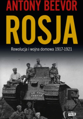 Okładka książki ROSJA. Rewolucja i wojna domowa 1917-1921 Antony Beevor