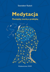 Okładka książki Medytacja. Pomiędzy teorią a praktyką Stanisław Radoń