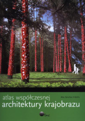 Okładka książki Atlas współczesnej architektury krajobrazu Alex Sanchez Vidiella
