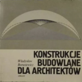 Okładka książki Konstrukcje budowlane dla architektów Władysław Borusiewicz