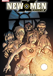 Okładka książki New X-Men: Academy X Vol. 2: Haunted Nunzio DeFilippis, Christina Weir