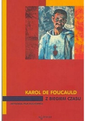 Okładka książki Z biegiem czasu. Antologia pism duchowych św. Karol de Foucauld OCSO