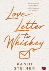 Okładka książki Love Letter to Whiskey Kandi Steiner