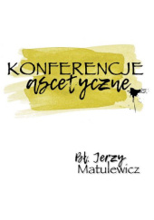 Okładka książki Konferencje ascetyczne Jerzy Matulewicz MIC