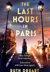 Okładka książki The Last Hours In Paris Ruth Druart