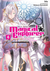 Okładka książki Magical Explorer: Reborn as a Side Character in a Fantasy Dating Sim, Vol. 6 (light novel) Iris (入栖), Noboru Kannatsuki