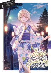 Okładka książki The Angel Next Door Spoils Me Rotten, Vol. 6 (light novel) Saekisan