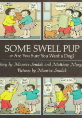 Okładka książki Some Swell Pup; or, Are You Sure You Want a Dog? Maurice Sendak