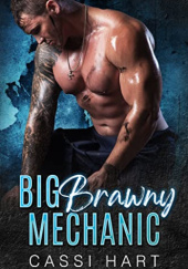 Okładka książki Big Brawny Mechanic Cassi Hart