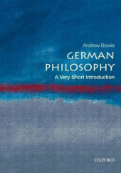 Okładka książki German Philosophy: A Very Short Introduction Andrew Bowie
