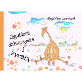 Okładka książki Zagubiona dziewczynka i żyrafa Magdalena Ludwiczak