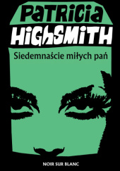 Okładka książki Siedemnaście miłych pań Patricia Highsmith