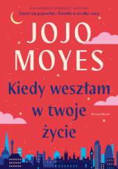 Okładka książki Kiedy weszłam w twoje życie Jojo Moyes