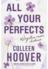 Okładka książki All your perfects. Wszystkie nasze obietnice Colleen Hoover
