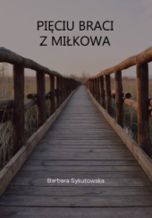 Okładka książki Pięciu braci z Miłkowa Barbara Sykutowska