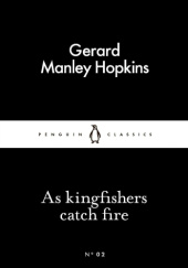Okładka książki As Kingfishers Catch Fire Gerard Manley Hopkins